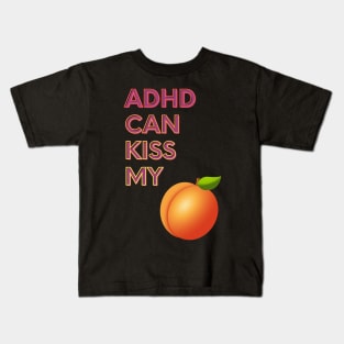 ADHD Can Kiss My... Kids T-Shirt